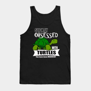 Cute Turtle Gifts- Obsessed with Turtles Tank Top